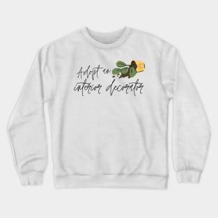 Adopt an Interior Decorator Crewneck Sweatshirt